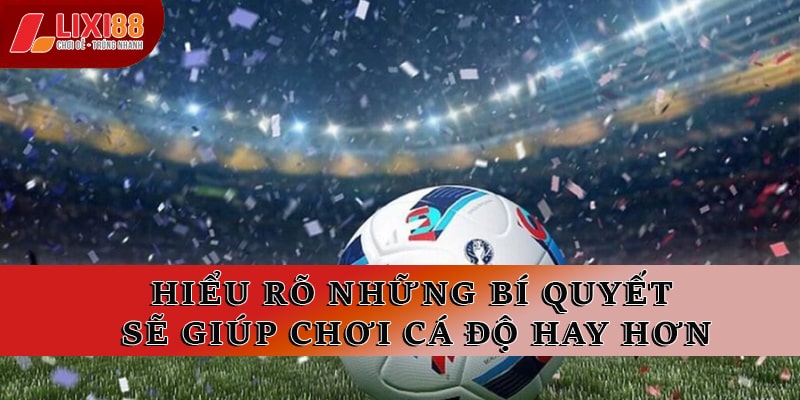 Kèo Châu Âu Tại Lixi88 Cách Thức Cá Cược Đơn Giản, Hiệu Quả
