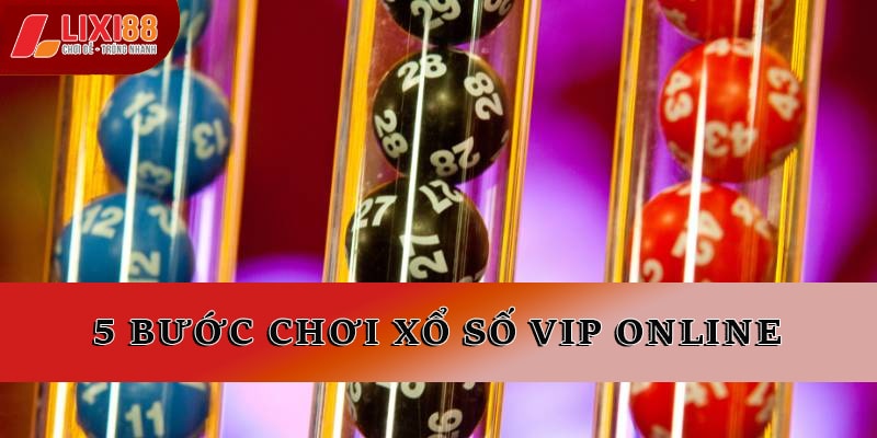 Xổ Số VIP Lixi88 – Trải Nghiệm Dịch Vụ Xổ Số Đẳng Cấp