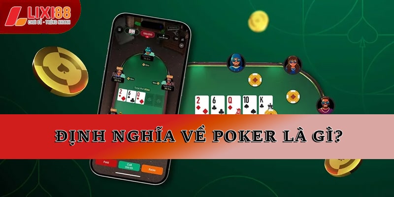 Giải Mã Poker Là Gì? Tiềm Năng Kiếm Tiền Không Nên Bỏ Lỡ