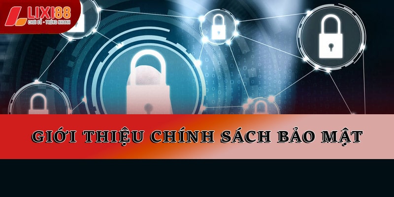 Tất Tần Tật Về Chính Sách Bảo Mật Của Nhà Cái Lixi88