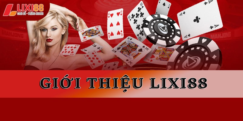 Giới Thiệu Lixi88 - Thiên Đường Giải Trí Cực Hấp Dẫn