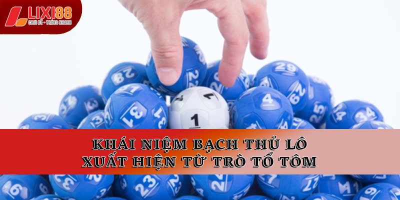 Bạch Thủ Lô – Phương Pháp Chơi Hiệu Quả Tại Nhà Cái Lixi88