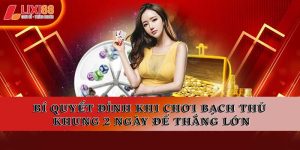 Xổ Số Lixi88 | Dự Đoán Kết Quả & Tỷ Lệ Trả Thưởng Cao