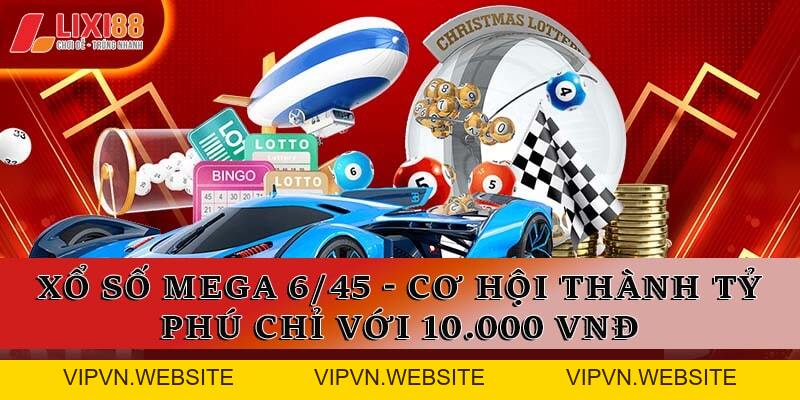 Mega 6/45 Khám Phá Bí Quyết Chơi Xổ Số Lixi88 Hiệu Quả Nhất