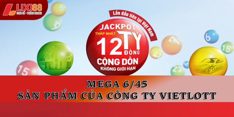 Mega 6/45 Khám Phá Bí Quyết Chơi Xổ Số Lixi88 Hiệu Quả Nhất