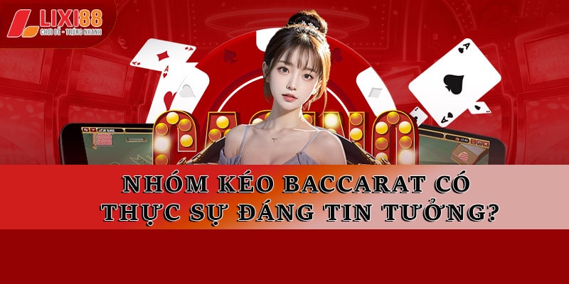 Nhóm Kéo Baccarat - Giải Pháp Ăn Tiền Nhanh Nhất 2026