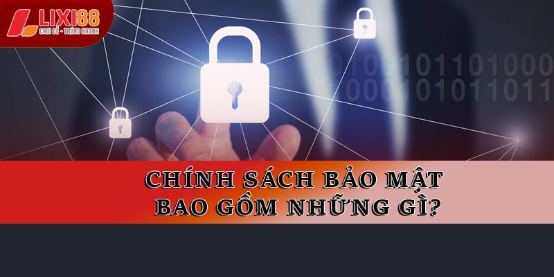 Tất Tần Tật Về Chính Sách Bảo Mật Của Nhà Cái Lixi88