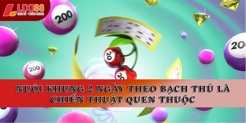 Lô Khung 2 Ngày Bí Quyết Đỉnh Khi Chơi Bạch Thủ Để Thắng Lớn