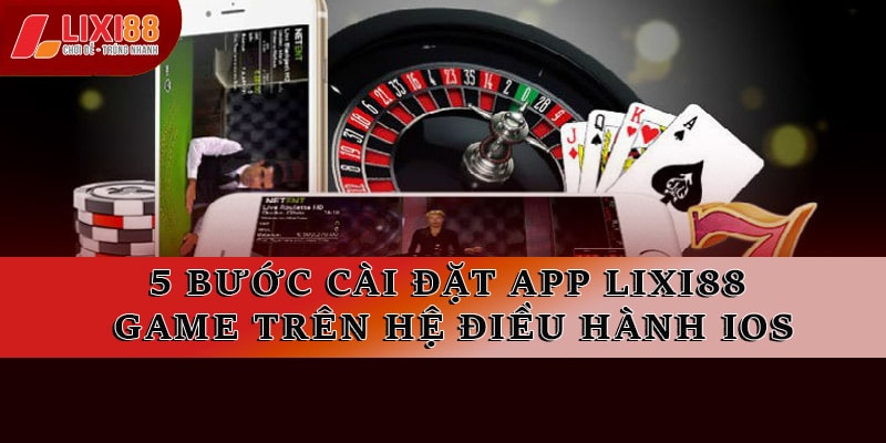 Tải App Lixi88 - Trải Nghiệm Game Mượt Mà Trên Di Động