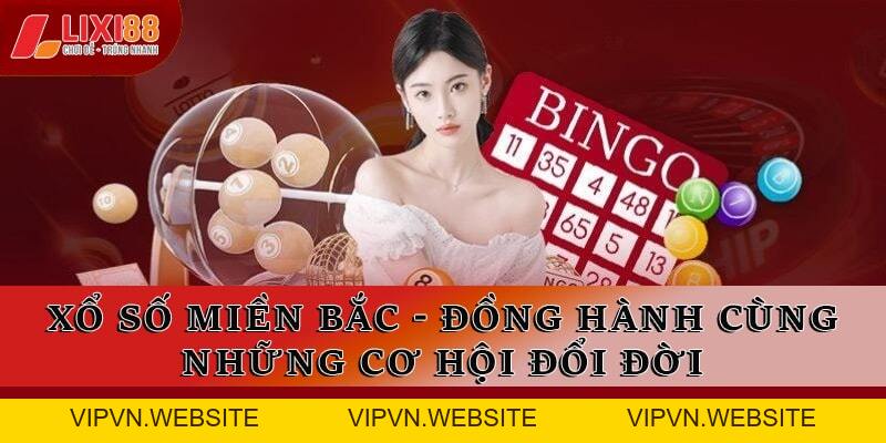 Xổ Số Miền Bắc - Đồng Hành Cùng Những Cơ Hội Đổi Đời