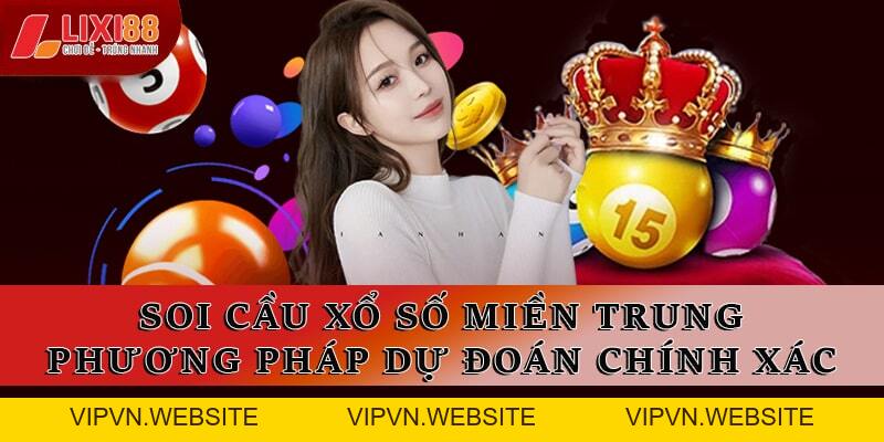 Xổ Số Miền Trung – Trải Nghiệm Giải Trí Hấp Dẫn Số 1