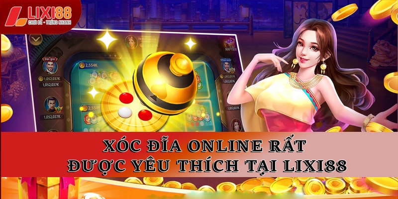 Xóc Đĩa Online Lixi88 – Trải Nghiệm Cá Cược Đỉnh Cao