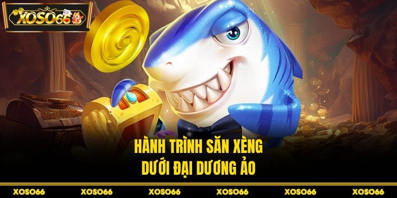 Bắn Cá Xèng - Săn Thưởng Đại Dương Hấp Dẫn, Giá Trị Cao