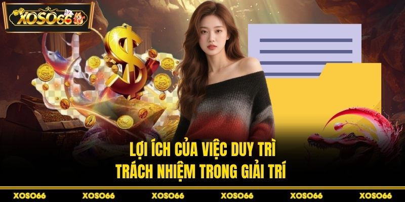 Chơi Có Trách Nhiệm XOSO66 – Nguyên Tắc Vàng Giải Trí