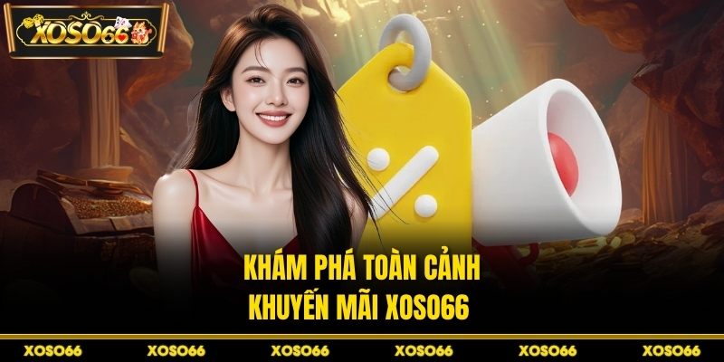 Khuyến Mãi XOSO66 - Độc Quyền Giới Hạn, Săn Ngay Kẻo Lỡ