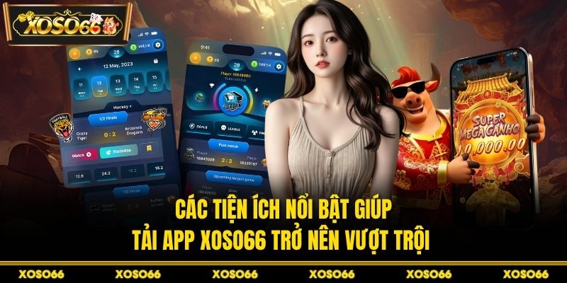 Tải App Xoso66 – Bước Vào Thế Giới Giải Trí Đỉnh Cao